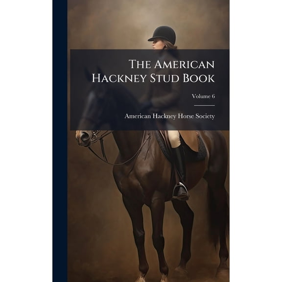 The American Hackney Stud Book, (Hardcover)