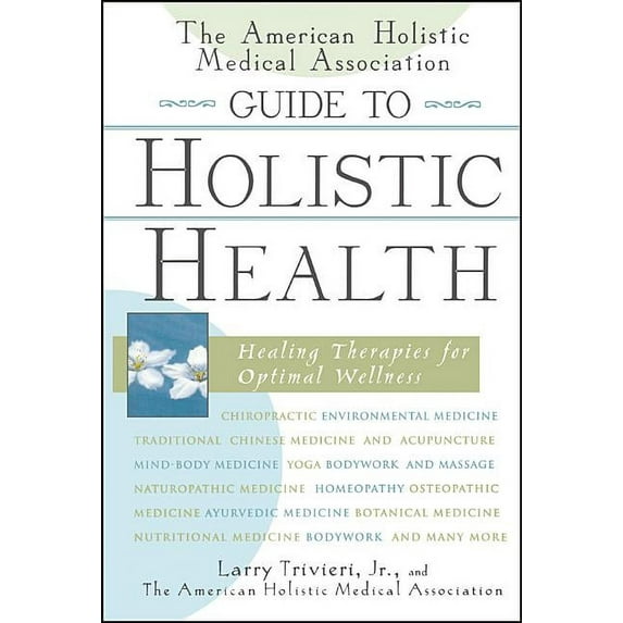 The American Holistic Medical Association Guide to Holistic Health, (Hardcover)