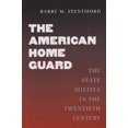 thumbnail image 1 of Pre-Owned The American Home Guard: The State Militia in the Twentieth Century (Hardcover) 1585441813 9781585441815, 1 of 1