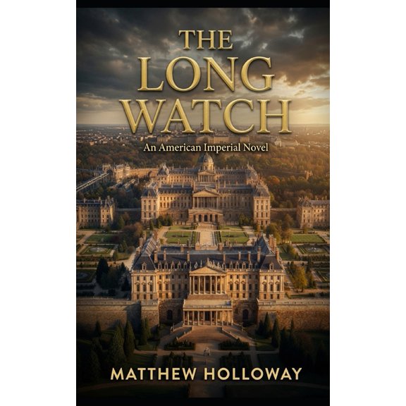 The American Imperial Novels The Long Watch: An American Imperial Novel, Book 1, (Paperback)
