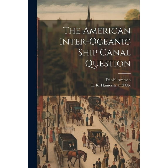 The American Inter-Oceanic Ship Canal Question (Paperback)