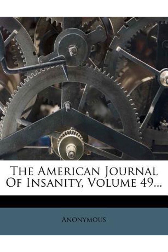 The American Journal of Insanity, Volume 49... Paperback