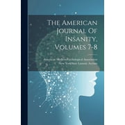 The American Journal Of Insanity, Volumes 7-8 Paperback