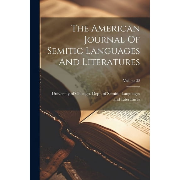 The American Journal Of Semitic Languages And Literatures; Volume 32 (Paperback)