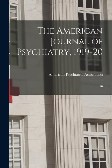 The American Journal of Psychiatry, 1919-20, (Paperback)
