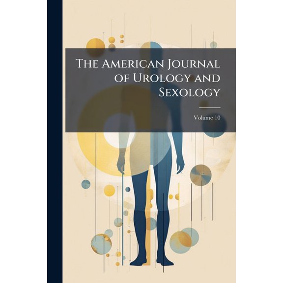 The American Journal of Urology and Sexology; Volume 10 (Paperback)