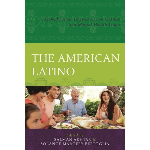 The American Latino: Psychodynamic Perspectives on Culture and Mental Health Issues, (Hardcover)