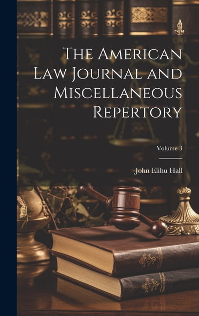 The American Law Journal and Miscellaneous Repertory; Volume 3, (Hardcover)