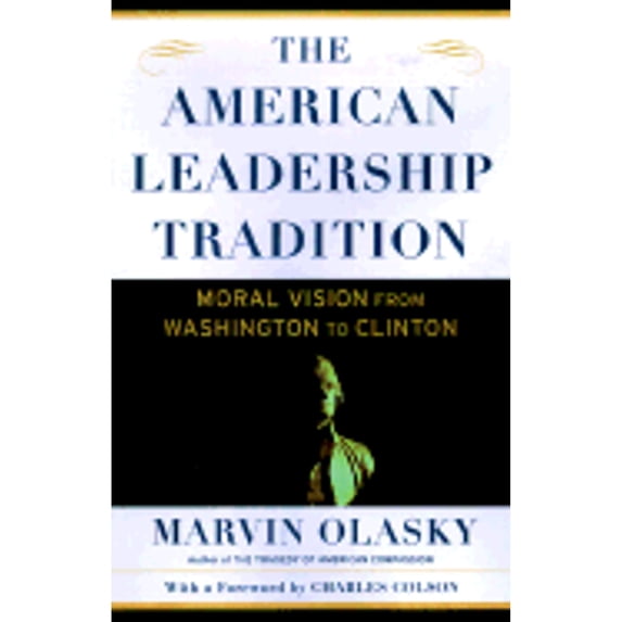 Pre-Owned The American Leadership Tradition: Moral Vision from Washington to Clinton (Hardcover) 0684834499 9780684834498