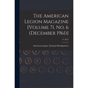 The American Legion Magazine [Volume 71, No. 6 December 1961]; 71, no 6, Paperback
