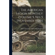 The American Legion Monthly [Volume 5, No. 5 November 1928]; 5, no 5, Paperback