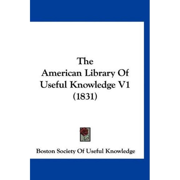 The American Library Of Useful Knowledge V1 (1831) (Paperback)