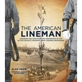 thumbnail image 1 of Pre-Owned The American Lineman: Honoring the Evolution and Importance of One of the Nation's Toughest, Most Admired Professions Paperback, 1 of 1