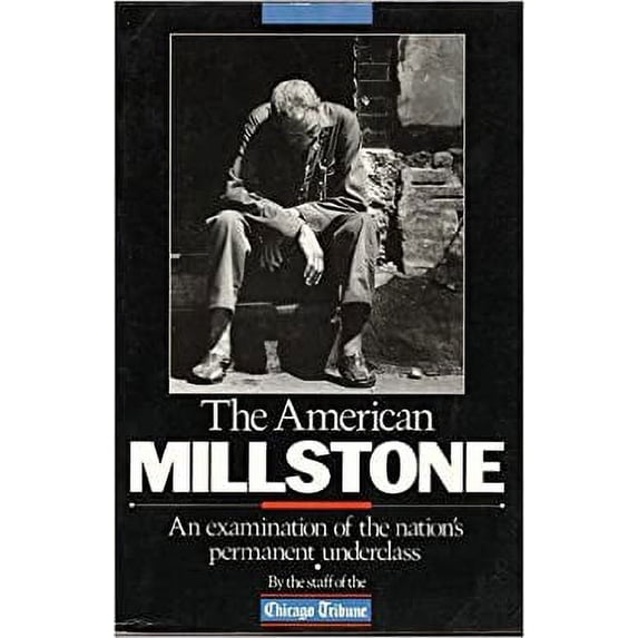 Pre-Owned American Millstone: An Examination of the Nation's Permanent Underclass (Paperback) 0809249316 9780809249312