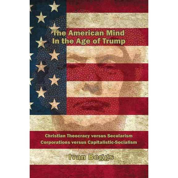 The American Mind in the Age of Trump, (Paperback)
