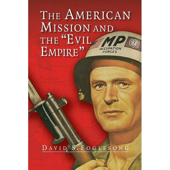 The American Mission and the 'Evil Empire', (Paperback)