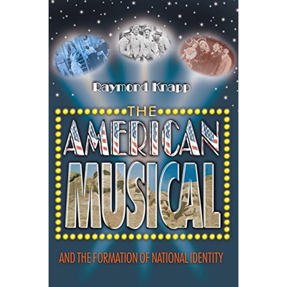 Pre-Owned The American Musical and the Formation of National Identity (Hardcover) 0691118647 9780691118642