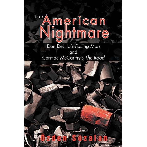 The American Nightmare: Don Delillo's Falling Man and Cormac McCarthy's the Road, (Paperback)