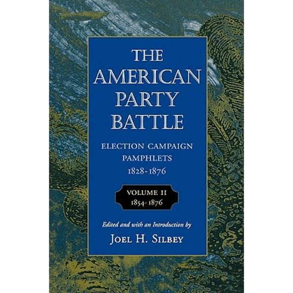 Pre-Owned The American Party Battle: Election Campaign Pamphlets, 1828-1876 (Paperback) by Joel H Silbey