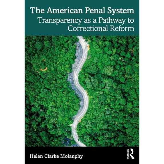 The American Penal System: Transparency as a Pathway to Correctional Reform, (Paperback)