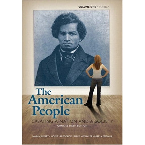 Pre-Owned The American People: Creating a Nation and a Society: To 1877 (Paperback) 0205572464 9780205572465