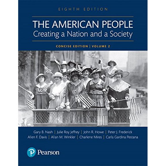 Pre-Owned The American People: Creating a Nation and a Society: Concise Edition, Volume 2 (8th Edition)