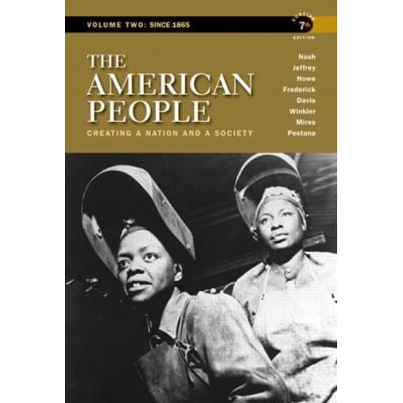 Pre-Owned The American People: Creating a Nation and a Society, Concise Edition, Volume 2 (7th Edition) (Paperback) 0205805388 9780205805389