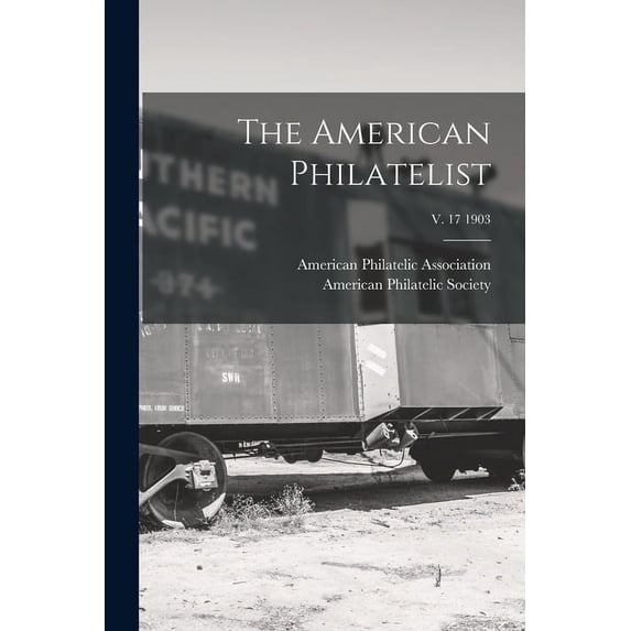 The American Philatelist; v. 17 1903 Paperback 1015037151 9781015037151 American Philatelic Association