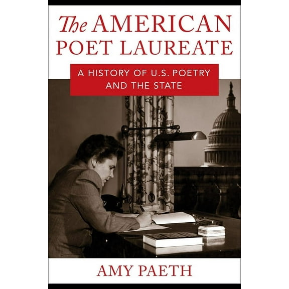 The American Poet Laureate: A History of U.S. Poetry and the State, (Paperback)