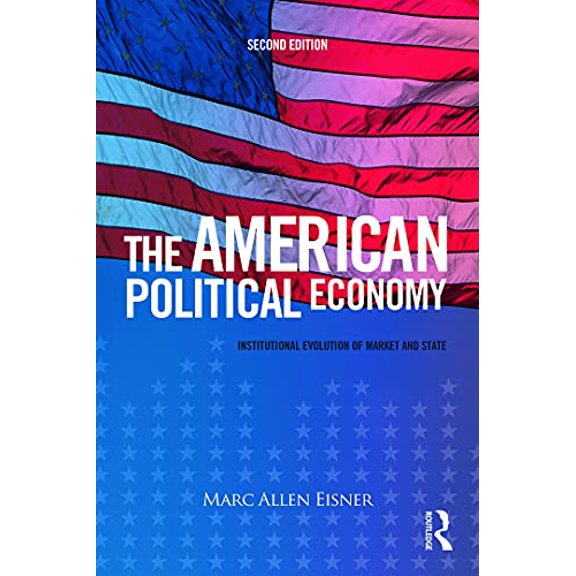 Pre-Owned The American Political Economy: Institutional Evolution of Market and State (Paperback) 0415708214 9780415708210