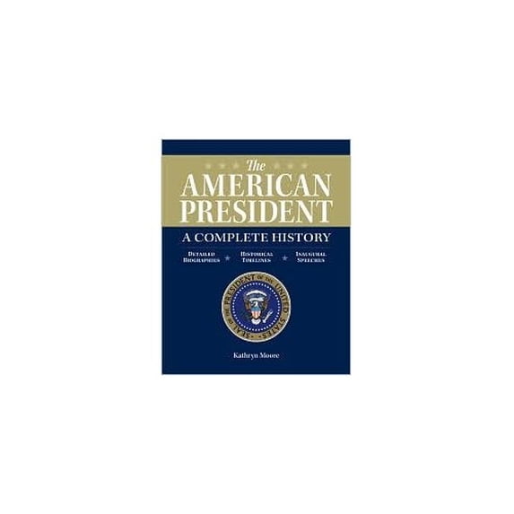 Pre-Owned The American President - A Complete History (Hardcover) 0760780951 9780760780954