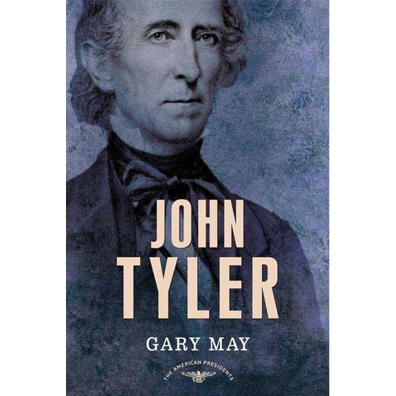 The American Presidents: John Tyler : The American Presidents Series: The 10th President, 1841-1845 (Hardcover)
