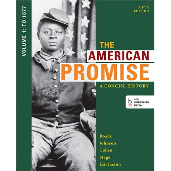 Pre-Owned The American Promise: A Concise History, Volume 1: To 1877 (Paperback) by James L Roark, Michael P Johnson, Patricia Cline Cohen