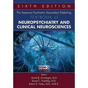 The American Psychiatric Association Publishing Textbook of Neuropsychiatry and Clinical Neurosciences, Hardcover