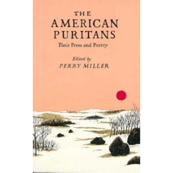 The American Puritans: Their Prose and Poetry