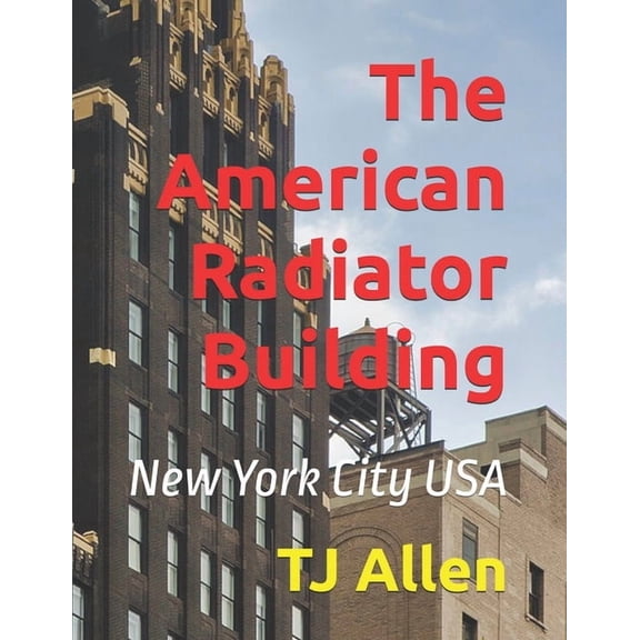 The American Radiator Building: New York City USA, (Paperback)