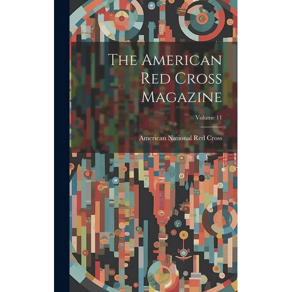 The American Red Cross Magazine; Volume 11 (Hardcover)