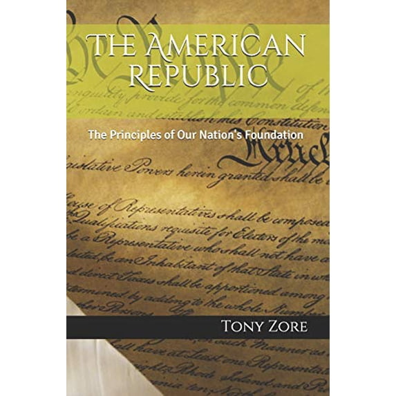 Pre-Owned The American Republic: The Principles of Our Nation's Foundation (Paperback) 1699892482 9781699892480