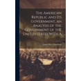 thumbnail image 1 of The American Republic and its Government, an Analysis of the Government of the United States With A (Hardcover), 1 of 1