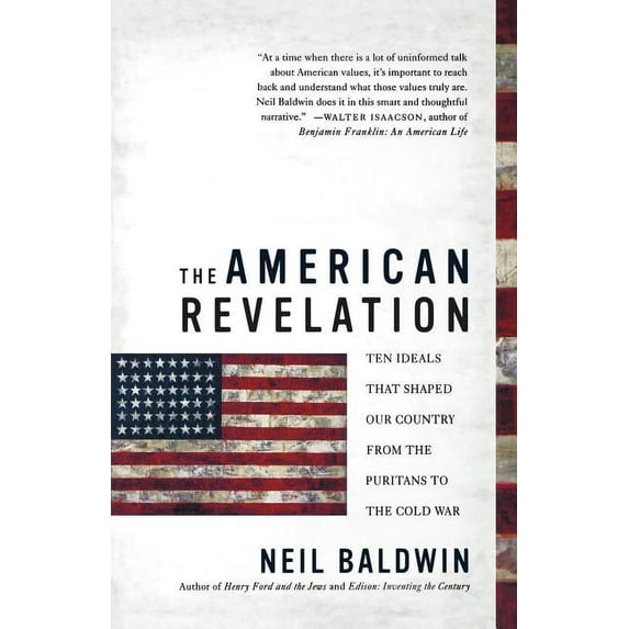 The American Revelation: Ten Ideals That Shaped Our Country from the Puritans to the Cold War, (Paperback)