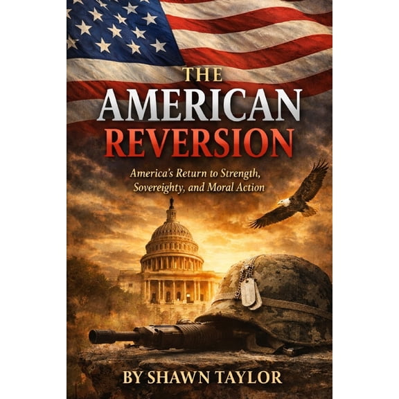 The American Reversion: America's Return to Strength, Sovereignty, and Moral Action, (Paperback)