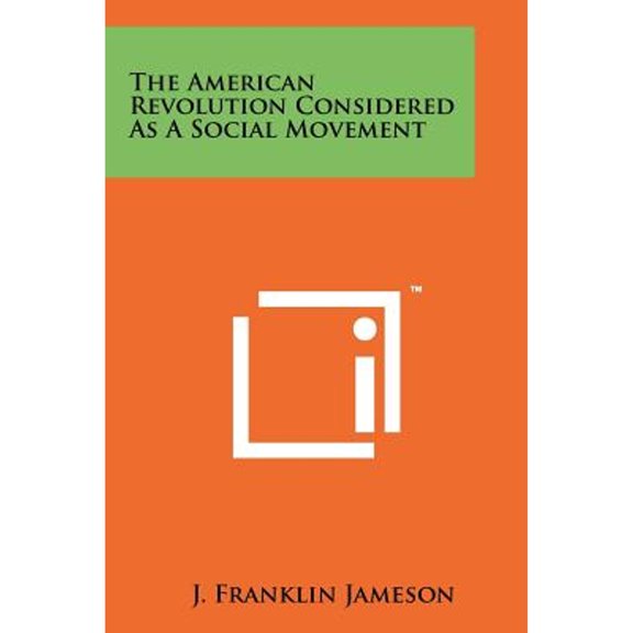 The American Revolution Considered As A Social Movement (Paperback)
