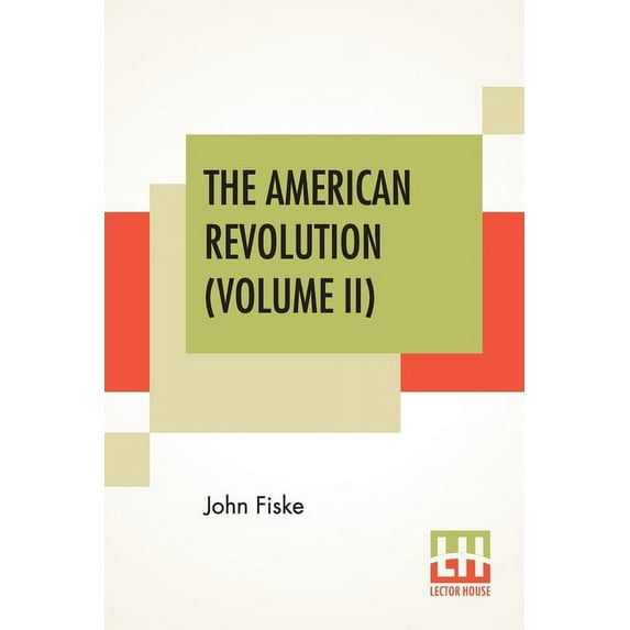 The American Revolution (Volume II): In Two Volumes, Vol. II.