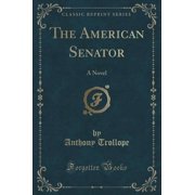 The American Senator A Novel Classic Reprint