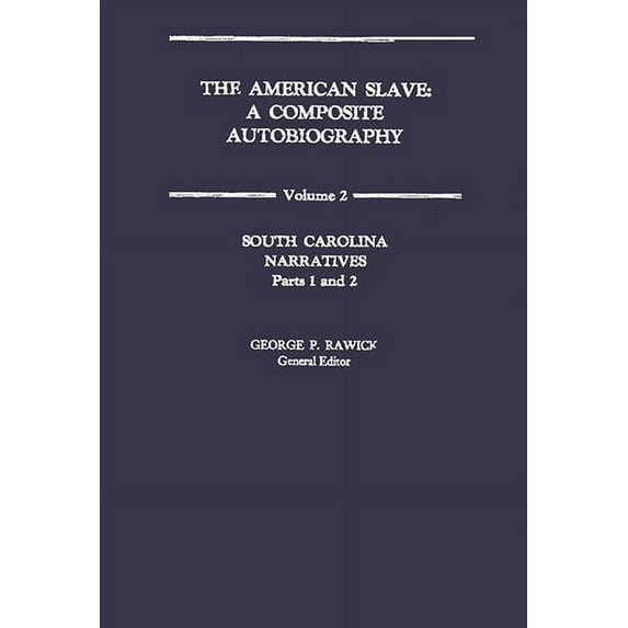 The American Slave: South Carolina Narratives Parts 1 and 2 Vol. 2, (Hardcover)