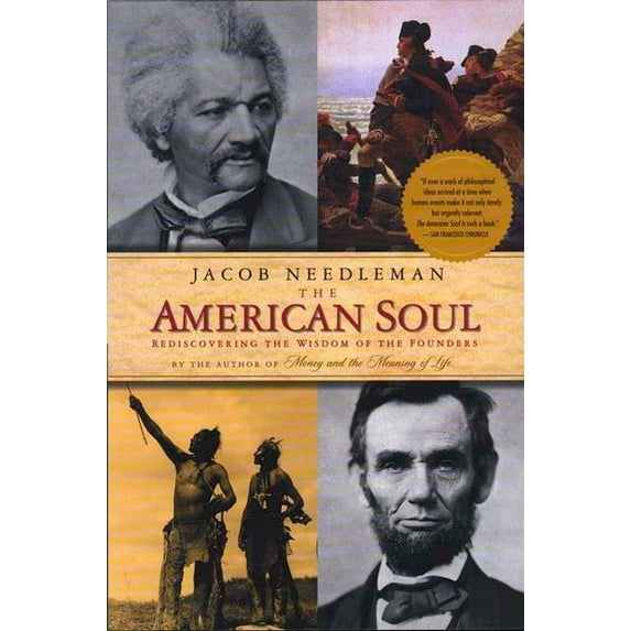 The American Soul : Rediscovering the Wisdom of the Founders (Paperback)