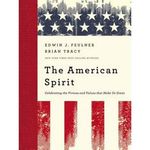 The American Spirit : Celebrating the Virtues and Values That Make Us Great (Hardcover)