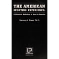 thumbnail image 1 of Pre-Owned The American Sporting Experience: A Historical Anthology of Sport in America (Paperback) 0880112107 9780880112109, 1 of 1