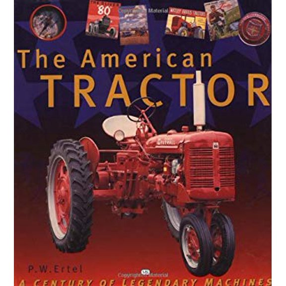 Pre-Owned The American Tractor: A Century of Legendary Machines (Hardcover) 0760308632 9780760308639