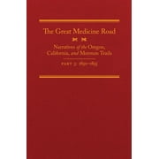 The American Trails Series: The Great Medicine Road, Part 3 : Narratives of the Oregon, California, and Mormon Trails, 1850–1855 (Series #24) (Hardcover)
